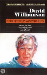 Collected plays. David Williamson ; introduction by Julian Meyrick. Volume V /