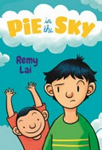 Pie in the sky / Remy Lai.