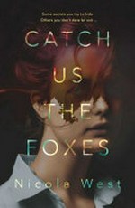 Catch us the foxes / Nicola West.