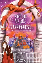 The stolen Prince of Cloudburst / Jaclyn Moriarty ; illustrations by Kelly Canby.