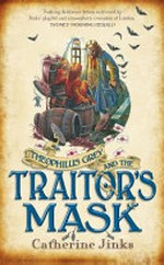 Theophilus Grey and the traitor's mask / Catherine Jinks.