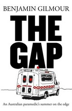The gap : a paramedic?s summer on the edge Benjamin Gilmour.