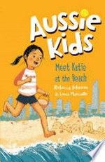 Aussie kids. Rebecca Johnson & Lucia Masciullo. Meet Katie at the beach /