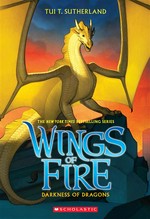 Darkness of dragons: Wings of fire series, book 10. Tui Sutherland.