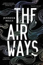 The airways / Jennifer Mills.