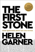 The first stone : 25th anniversary edition Helen Garner.