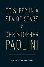 To sleep in a sea of stars: Christopher Paolini.