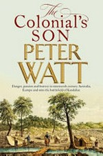 The colonial's son / Peter Watt.