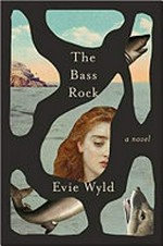 The Bass Rock / Evie Wyld.