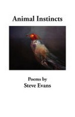 Animal instincts / poems by Steve Evans.