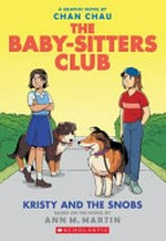 The Baby-sitters Club. a graphic novel by Chan Chau ; with color by Braden Lamb. 10, Kristy and the snobs