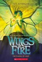 The flames of hope / by Tui T. Sutherland ; dragon illustrations by Joy Ang.