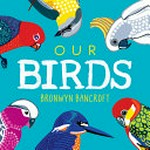 Our birds / Bronwyn Bancroft.