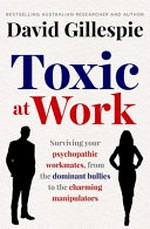 Toxic at work / David Gillespie.