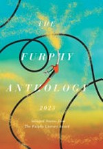 The Furphy anthology 2023 : selected short stories from The Furphy Literary Award / [edited by Joanne Holliman].