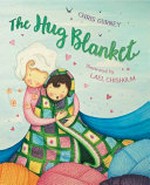 The hug blanket / Chris Gurney ; illustrated by Lael Chisholm.