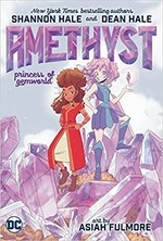 Amethyst, Princess of Gemworld: written by Shannon Hale & Dean Hale ; drawn by Asiah Fulmore ; letters by Becca Carey.