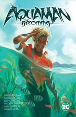 Aquaman. Brandon Thomas, writer ; Diego Olortegui [and five others], pencillers ; Wade Von Grawbadger [and four others], inkers ; Adriano Lucas, Alex Guimarães, colorists ; AndWorld Design, letterer. The becoming