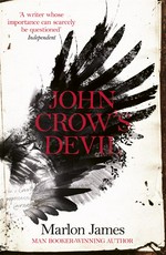 John crow's devil: From the man booker prize-winning author of a brief history of seven killings. Marlon James.