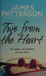 Two from the heart / James Patterson with Frank Costantini, Emily Raymond and Brian Sitts.
