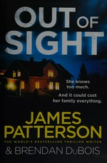 Out of sight / James Patterson & Brendan DuBois.