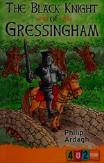 The Black Knight of Gressingham / Philip Ardagh ; with illustrations by Mike Phillips.
