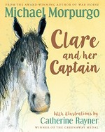 Clare and her Captain / Michael Morpurgo ; with illustrations by Catherine Rayner.