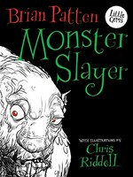 Monster slayer / Brian Patten ; with illustrations by Chris Riddell.
