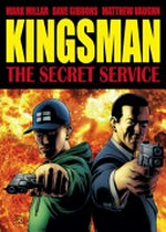 Kingsman. writer, Mark Millar ; artist, Dave Gibbons ; co-plotter, Matthew Vaughn. The secret service
