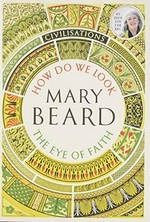 How do we look? : the eye of faith / Mary Beard.