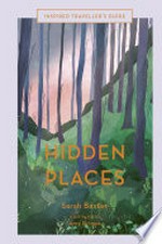 Hidden places : an inspired traveller's guide / Sarah Baxter ; illustrated by Amy Grimes.