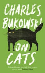 On cats / Charles Bukowski ; edited by Abel Debritto.