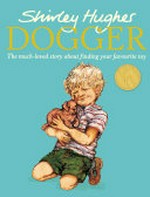 Dogger : the much-loved story about finding your favourite toy / Shirley Hughes.