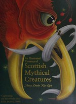An illustrated treasury of Scottish mythical creatures / Theresa Breslin ; [illustrated by] Kate Leiper.