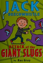 Attack of the giant slugs / by Kes Gray ; illustrated by Garry Parsons.