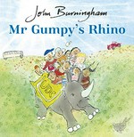 Mr Gumpy's rhino / John Burningham.
