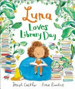 Luna loves library day / Joseph Coelho, Fiona Lumbers.