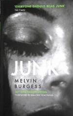 Junk / Melvin Burgess ; introduction by Malorie Blackman.