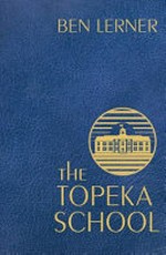 The Topeka School / Ben Lerner.