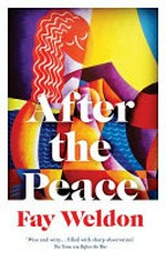 After the peace / Fay Weldon.