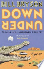 Down under : travels in a sunburned country / Bill Bryson.