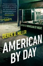 American by day / Derek B. Miller.