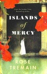 Islands of mercy / Rose Tremain.