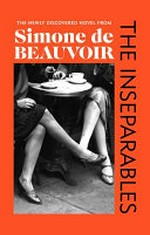The inseparables / Simone de Beauvoir ; translated from the French by Lauren Elkin ; introduction by Deborah Levy ; afterword by Sylvie Le Bon de Beauvoir.