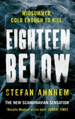 Eighteen below / Stephan Ahnhem ; translated by Rachel Willson-Broyles.