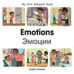 Emotions = Ėmo︠ts︡ii : English-Russian / [Patricia Billings ; illustrated by Manuela Gutierrez Montoya] ; translated by the Milet Translators Group.