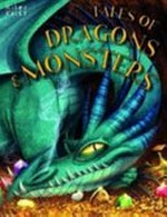 Tales of dragons & monsters / compiled by Tig Thomas ; editor: Sarah Parkin.