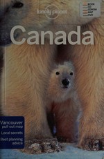 Canada / this edition written and researched by Korina Miller, Kate Armstrong [and nine others].