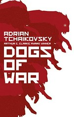 Dogs of war / Adrian Tchaikovsky.