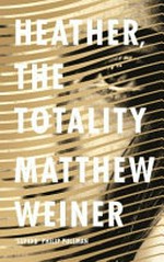 Heather, the totality / Matthew Weiner